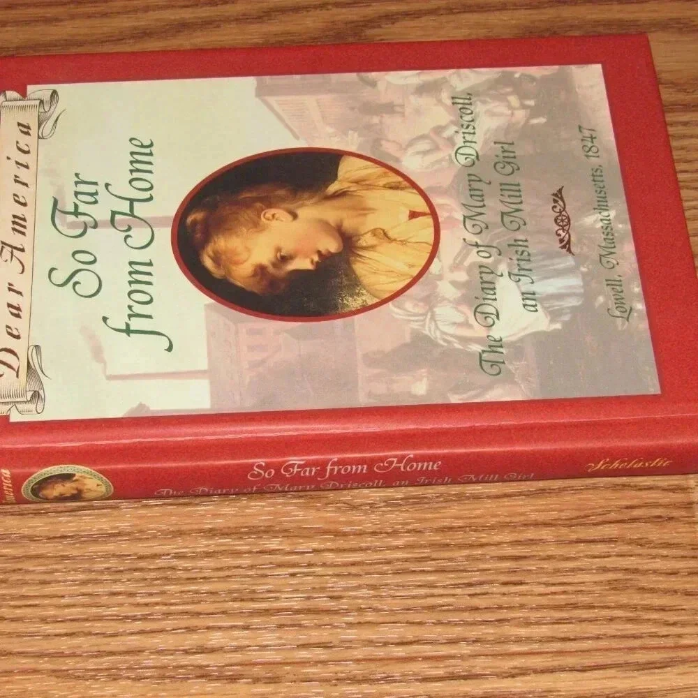 “SO FAR FROM HOME” Diary of Mary Driscoll, an Irish Mill Girl Dear America book
